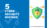 5 Cyber security Mistakes You’re Probably Making Right Now